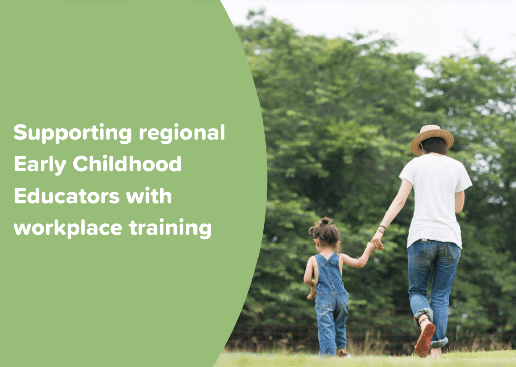 Supporting regional Early Childhood Educators with workplace training